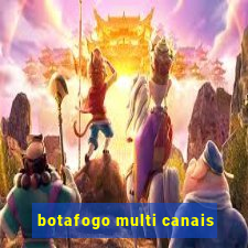 botafogo multi canais